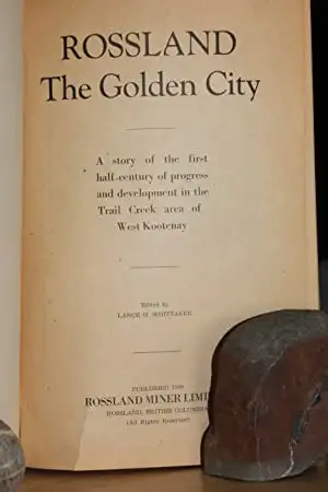 Rossland The Golden City, Rossland Miner, Rossland, 1949, 107p. Softcover in very good condition.
