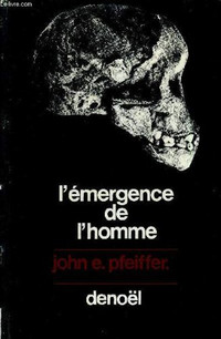 L'émergence de l'homme, 1972 par John E. Pfeiffer