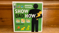 Show Dad How (a guide to parenting)