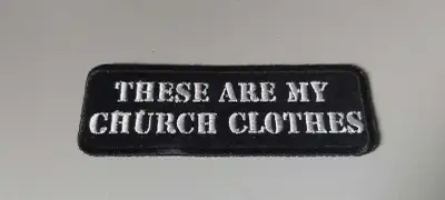 Embroidered Patch THESE ARE MY CHURCH CLOTHES, View more