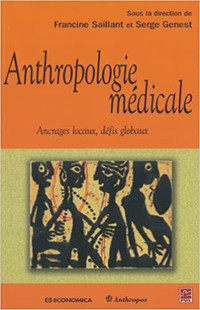 Anthropologie médicale - Ancrages locaux, défis globaux Saillant