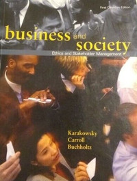 BUSINESS and SOCIETY: STAKEHOLDERS MANAGEMENT & ETHICS