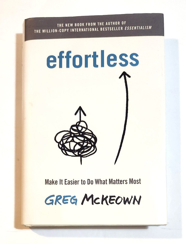 Effortless: Make It Easier to Do What Matters Most - Hardcover in Non-fiction in Barrie