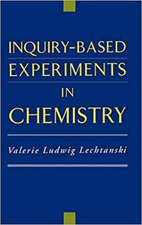 Inquiry-Based Experiments in Chemistry by Valerie L. Lechtanski