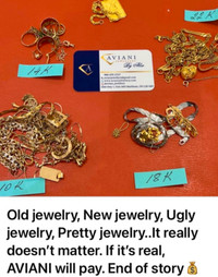 AVIANI JEWELLERY will pay more for your unwanted gold jewellery!