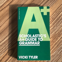 Scholastic’s A+ Guide to Grammar