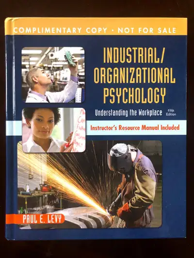 "Industrial / Organizational Psychology: Understanding the Workplace" textbook by Paul E. Levy. Exce...