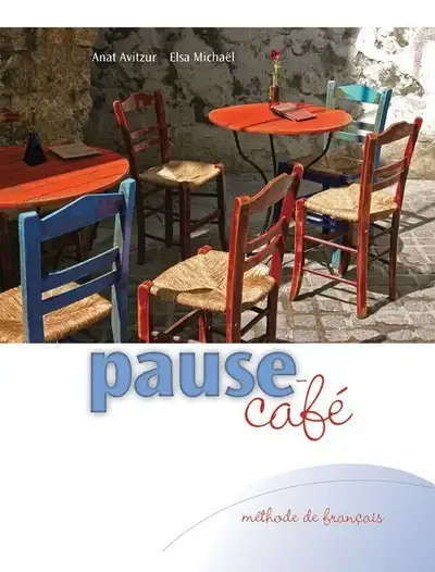 Pause-café : méthode de français de ANAT AVITZUR, ELSA Michael, View more