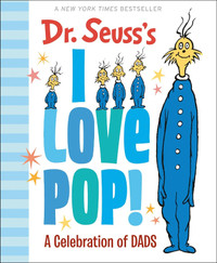Dr. Seuss's I Love Pop! A Celebration of Dads Hard Cover Book