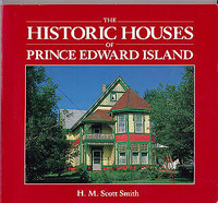 Historic Houses of Prince Edward Island By H Scott Smith