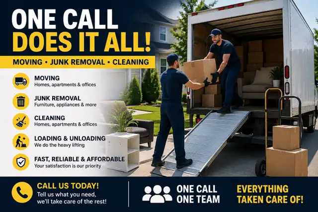 One Call Does It All! Moving • Junk Removal • Cleaning
