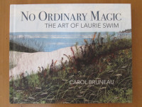 NO ORDINARY MAGIC, The Art of Laurie Swim by Carol Bruneau 2023