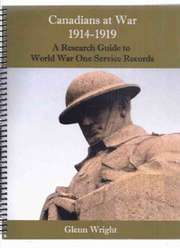 Canadians at War 1914- 1919 Research Guide World War One records