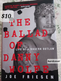 THE BALLAD OF DANNY WOLFE: Life of a Modern Outlaw by Joe Friese