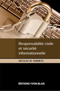 Responsabilité civile et sécurité informationnelle Vermeys, Nico