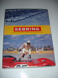 Sebring The Official History of America's Great Sports Car Race