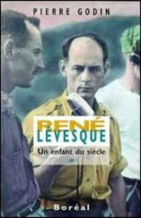 biographie René Lévesque 4 vol Pierre Godin