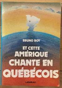 Et cette Amérique chante en québécois De Bruno Roy