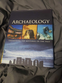 Archeology, Unearthing the Mysteries of the Past Hardcover