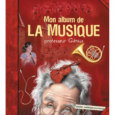 Mon album de la musique par professeur genius Éditeur : QUEBEC-AMERIQUE Date de parution : 13 OCTOBR...