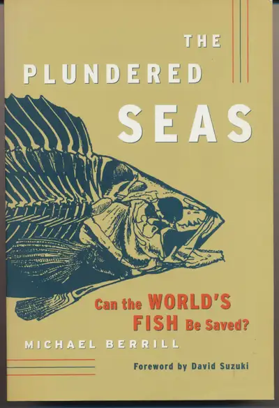 1997 The Plundered Seas ~ Can The World's Fish Be Saved? Forward by David Suzuki. Book size: 9" x 6"...