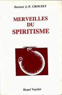 Les merveilles du spiritisme par Jean-Philippe Crouzet