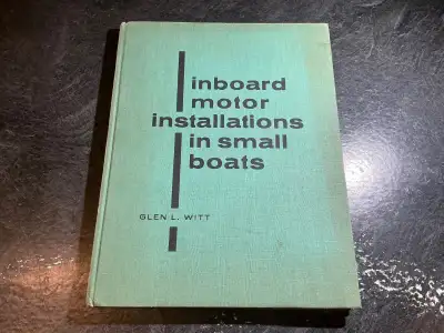 Inboard Motor Installations in Small Boats by Glen L Witt, View more