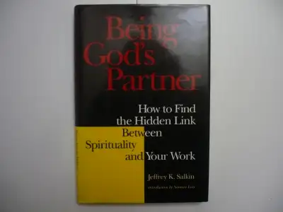 Being God's Partner: How to Find the Hidden Link Between Spirituality and Your Work by Jeffrey K. Sa...