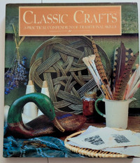 Classic Crafts: A Practical Compendium of Traditional Skills -