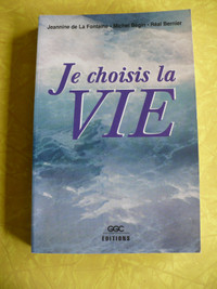 JE CHOISIS LA VIE ( JEANNINE DE LA FONTAINE-M. BÉGIN-R.BERNIER )