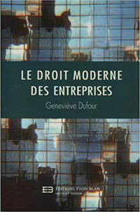 Le Droit moderne des entreprises par GENEVIEVE DUFOUR