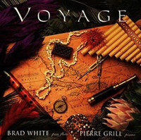 Voyage - Pan Flutist Brad White & Pianist Pierre Grill - CD