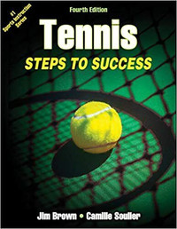 Tennis - Steps to Success 4th Edition Jim Brown, Camille Soulier