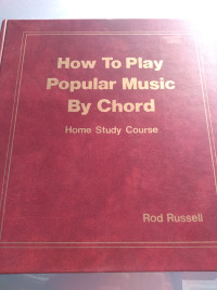 How to Play Popular Music by Chord by Rod Russell
