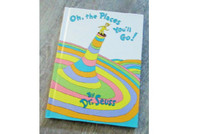 … “OH, The PLACES YOU’LL GO!”... A Dr. SEUSS Hardcover