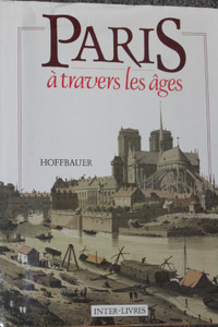LIVRE PARIS À TRAVERS LES ÂGES. de F. Hoffbauer