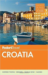 Fodor's Croatia: with a Side Trip to Montenegro (Travel Guide)