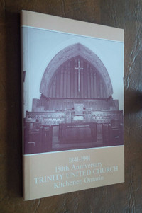 150th Anniversary, Trinity United Church, Kitchener, 1841-1991