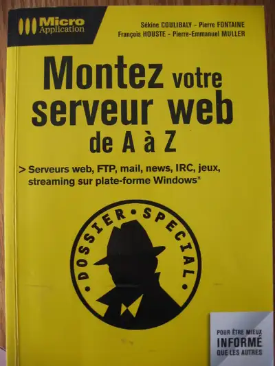 Montez votre serveur Web de A à Z Serveur Web, FTP, mail, news, IRC jeux, streaming sur plate-forme...