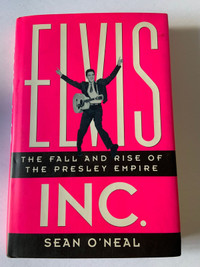 Elvis Inc. The Fall and Rise of the Presley Empire