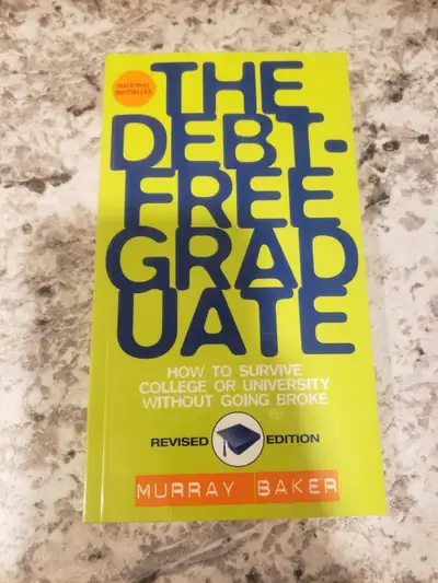 The Debt-Free Graduate : How to Survive College or University, View more