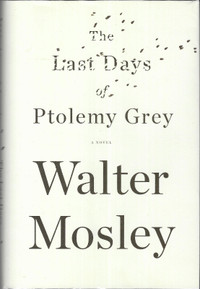 THE LAST DAYS OF PTOLEMY GREY Walter Mosley 2010 HcvDJ1st SIGNED