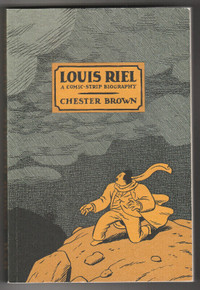 Chester Brown's "LOUIS RIEL" --Canadian History in Graphic Novel