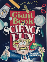 Giant Book of Science Fun by Louis V Loeschnig