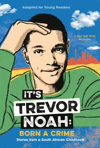 It's Trevor Noah: Born a Crime Noah 9780525582199