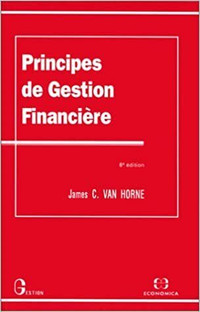 Principes de gestion financière 6e édition par James C Van Horne