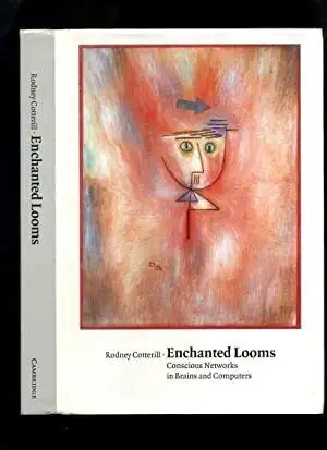 Enchanted Looms - Conscious Networks in Brains and Computers, View more