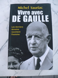 VIVRE AVEC DE GAULLE ( MICHEL TAURIAC ) BIOGRAPHIE GÉNÉRALE