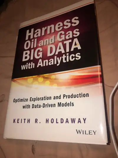 HARNESS OIL AND GAS BIG DATA By Keith R. Holdaway , View more