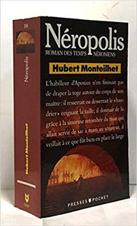 NÉROPOLIS - Roman des temps néroniens - Hubert Monteilhet